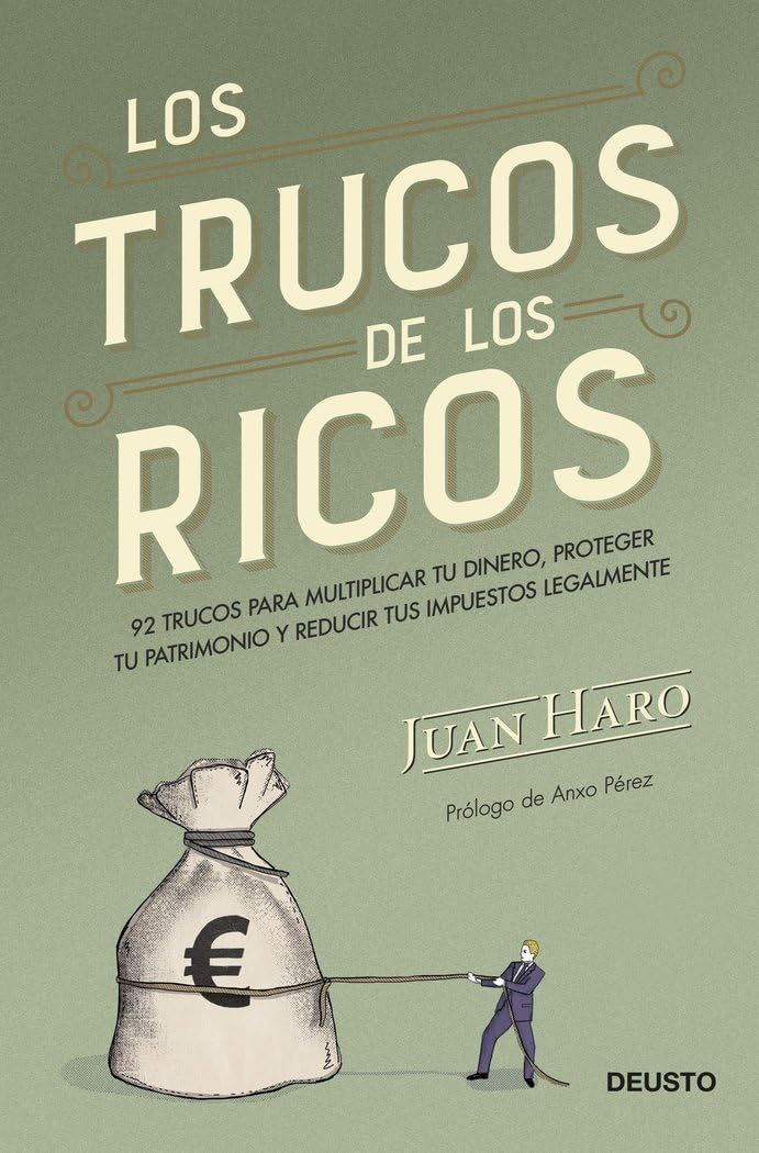 Los trucos de los ricos: 92 trucos para multiplicar tu dinero, proteger tu patrimonio y reducir tus impuestos legalmente (Deusto)