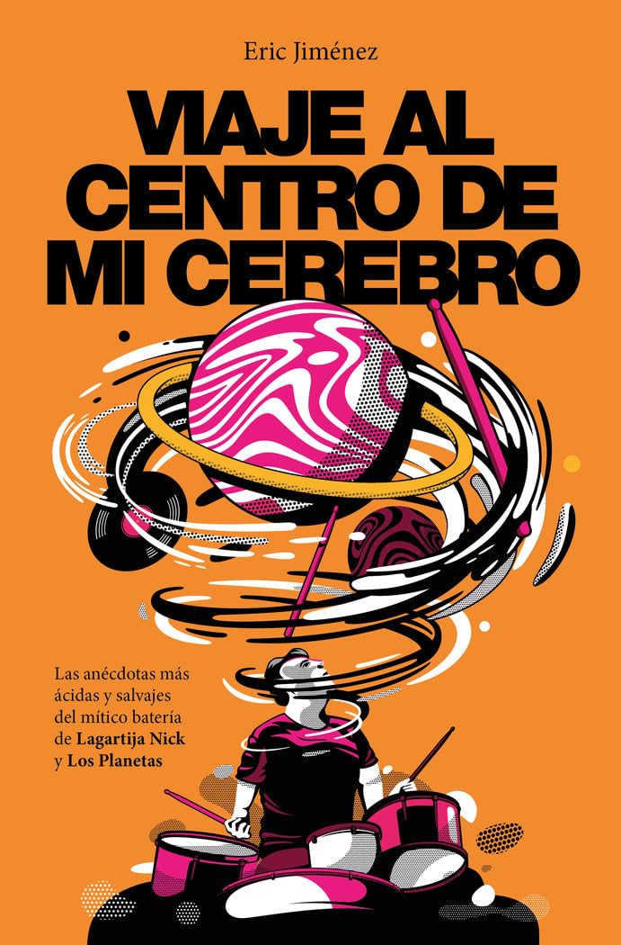 Libro: Viaje al centro de mi cerebro: Las anécdotas más ácidas y salvajes del mítico batería de Lagartija Nick y Los Planetas. (Obras diversas)