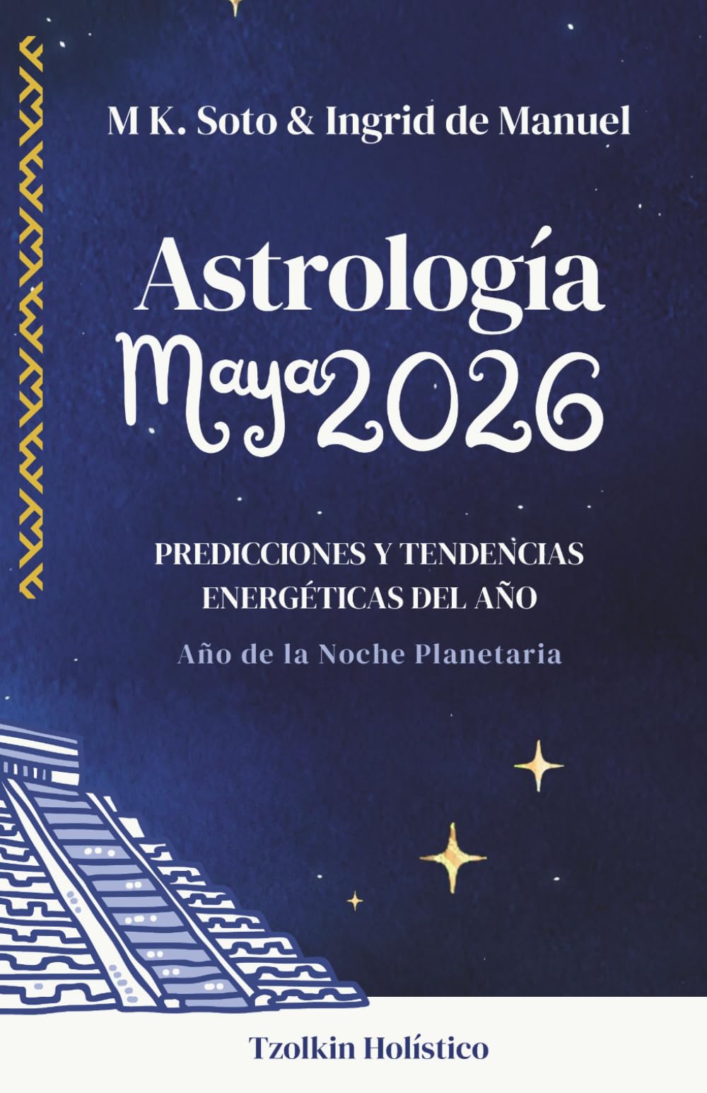 Libro: Astrología Maya 2026: Predicciones y tendencias energéticas del año. Año noche planetaria (Astrología maya: predicciones anuales) (Spanish Edition)