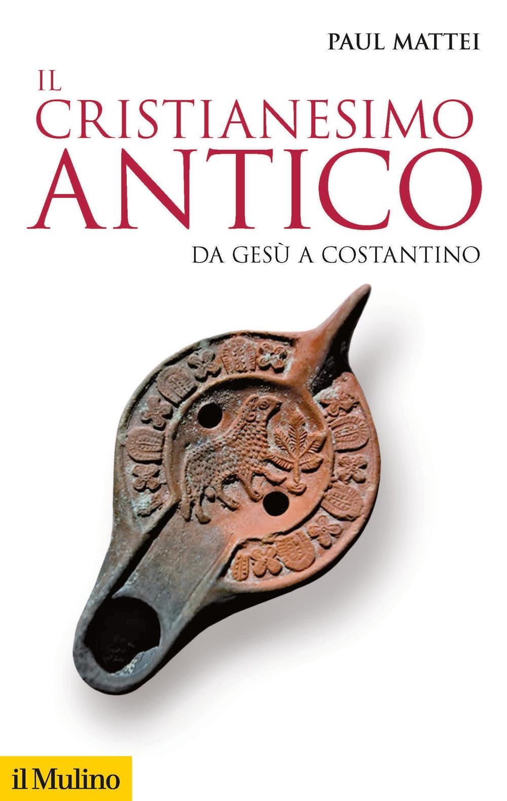 Libro: Il cristianesimo antico. Da Gesù a Costantino (Storica paperbacks)