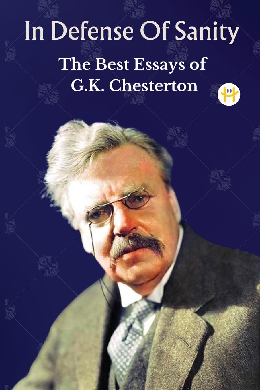 Libro: In Defense Of Sanity: The Best Essays of G.K. Chesterton