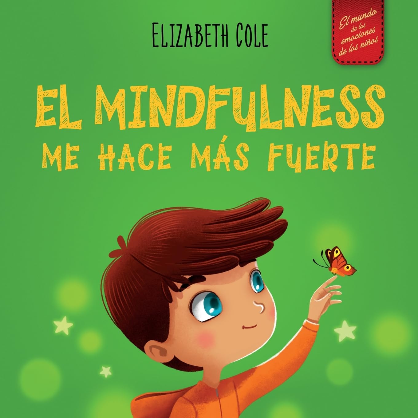 Libro: El Mindfulness me hace más fuerte: Libro infantil para encontrar la calma, mantener la concentración y superar la ansiedad (para niños y niñas) (World of Kids Emotions) (Spanish Edition)