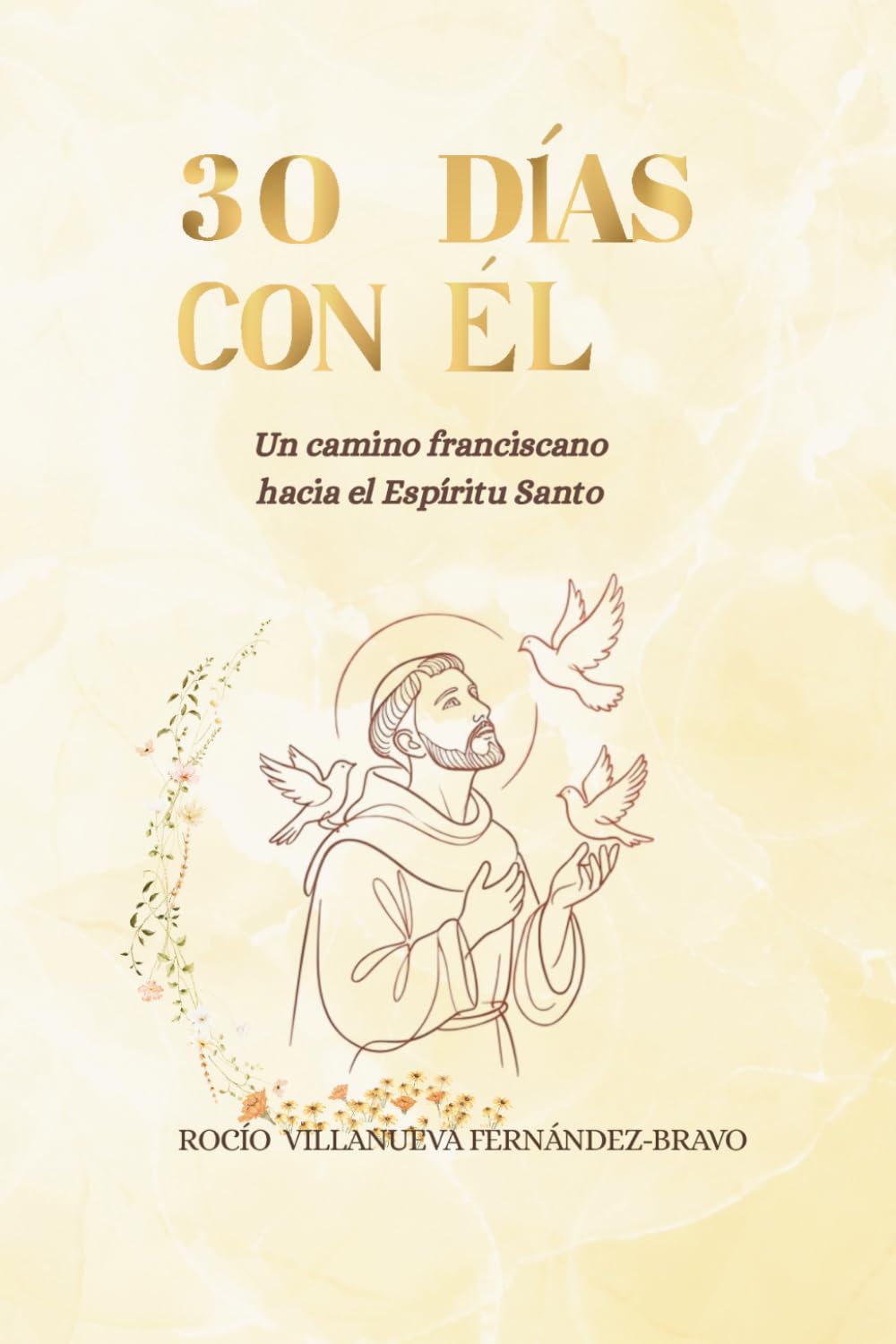 Libro: 30 DÍAS CON ÉL: Un camino franciscano hacia el Espíritu Santo (LA SEMILLA DE LUZ) (Spanish Edition)