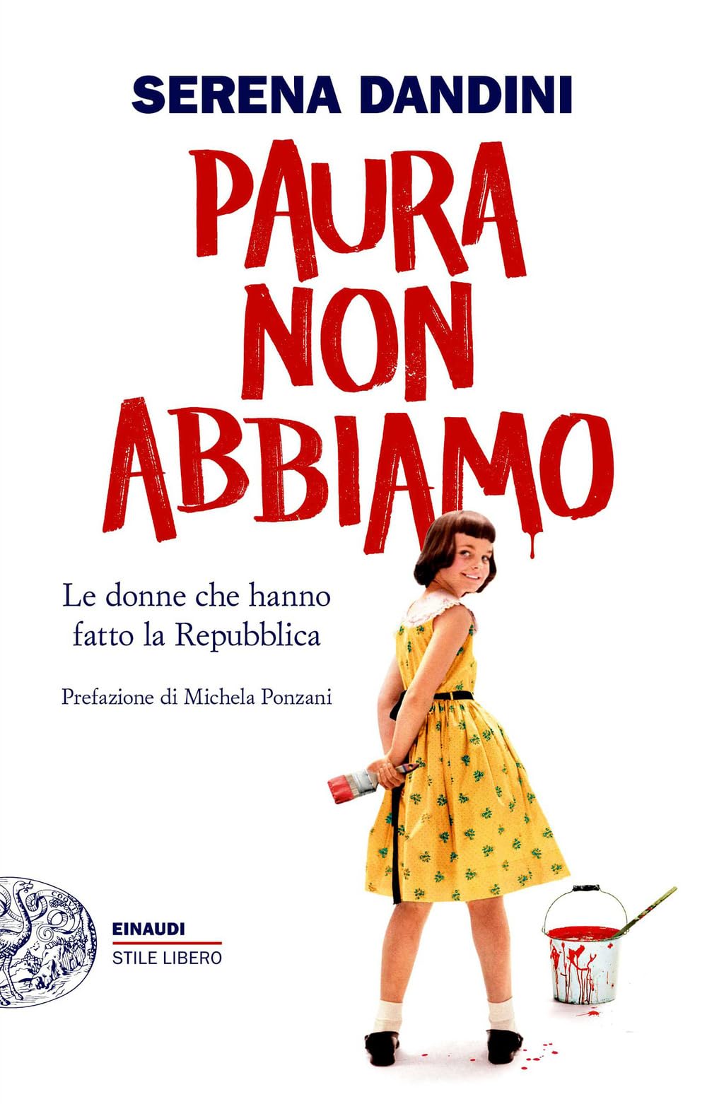 Libro: Paura non abbiamo. Le donne che hanno fatto la Repubblica (Einaudi. Stile libero big)