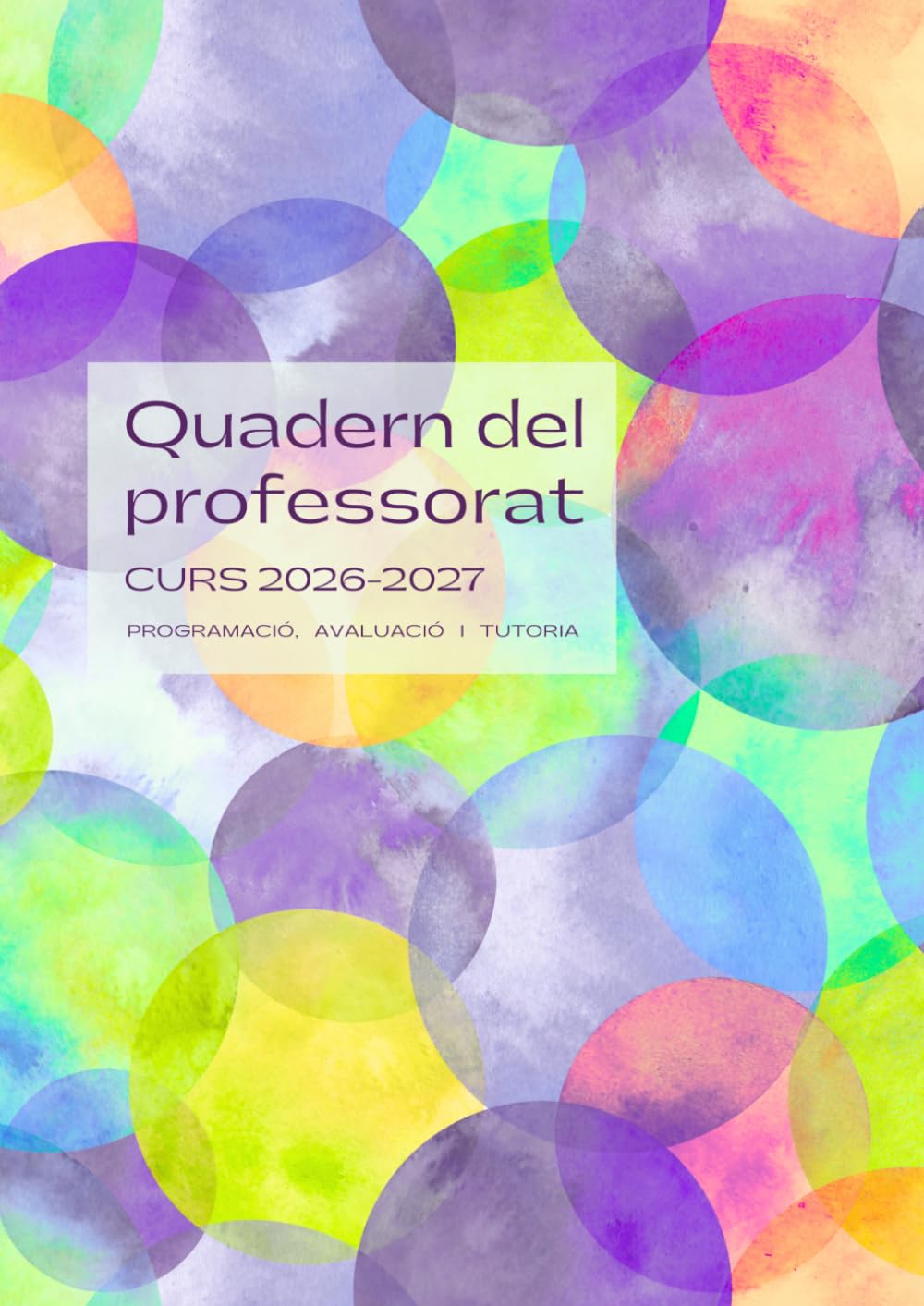 Libro: QUADERN DEL PROFESSORAT 2026-2027 | Programació, avaluació i tutoria: Agenda docent en català | DIN A4 | Quadern de classes setmanal | Registre d'assistència | Reunions docents | Regal per mestra.