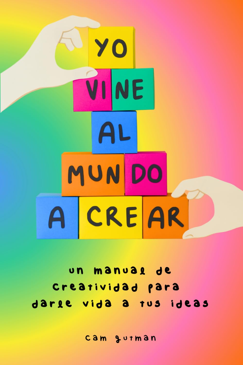Libro: Yo vine al mundo a crear (Spanish Edition)