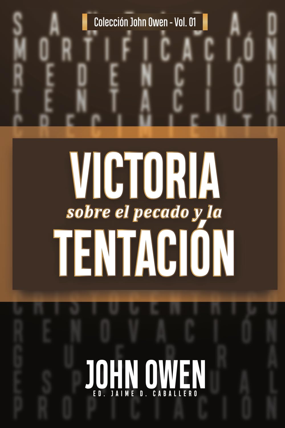 Libro: Victoria sobre el pecado y la tentación: La mortificación del pecado, sus causas y curas (Coleccion John Owen) (Spanish Edition)