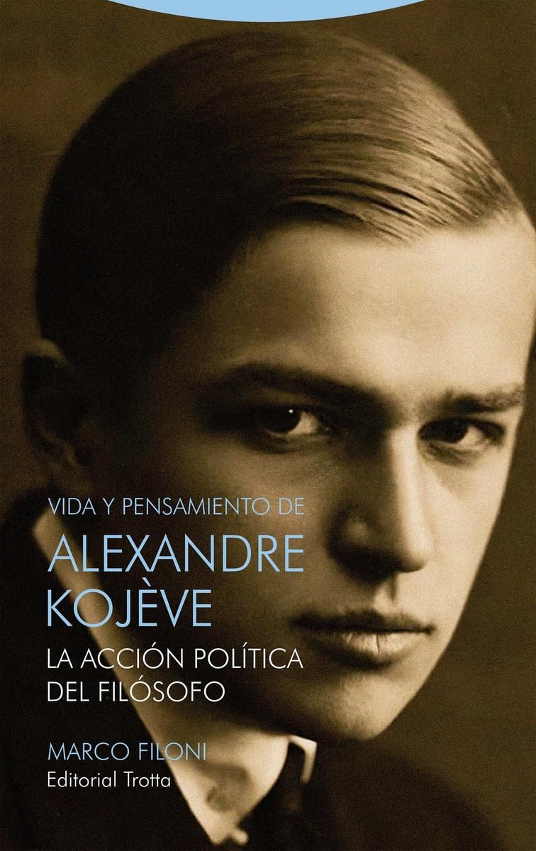 Libro: Vida y pensamiento de Alexandre Kojève: La acción política del filósofo (TIEMPO RECOBRADO)