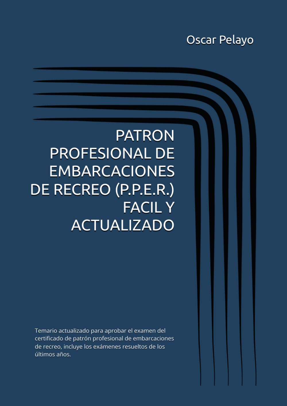 Libro: PATRON PROFESIONAL DE EMBARCACIONES DE RECREO (P.P.E.R.) FACIL Y ACTUALIZADO: Temario actualizado para aprobar el examen del certificado de patrón ... los exámenes resueltos de los últimos años.