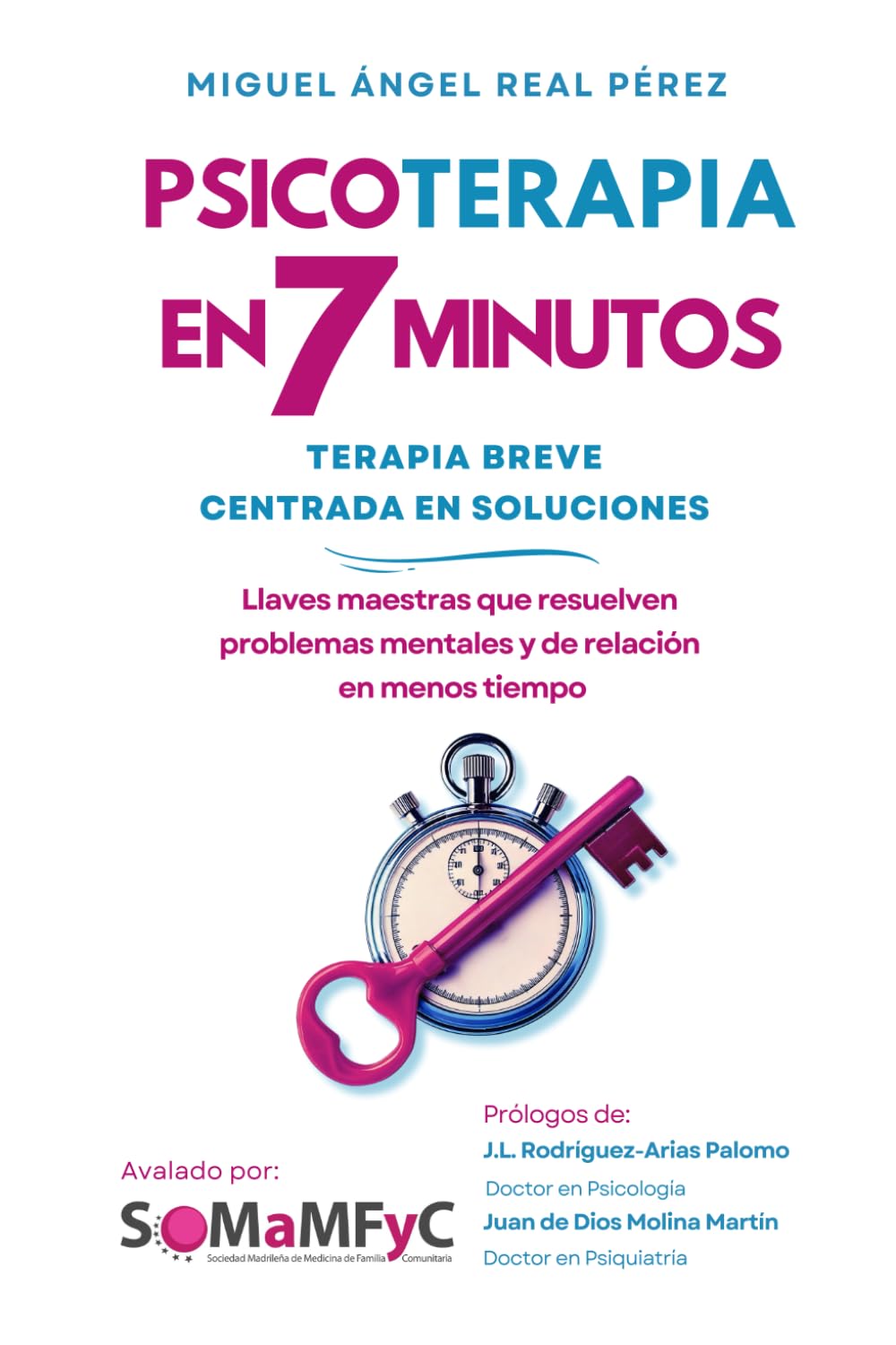 PSICOTERAPIA EN 7 MINUTOS. Terapia Breve Centrada en Soluciones: Llaves maestras que resuelven problemas mentales y de relación en menos tiempo