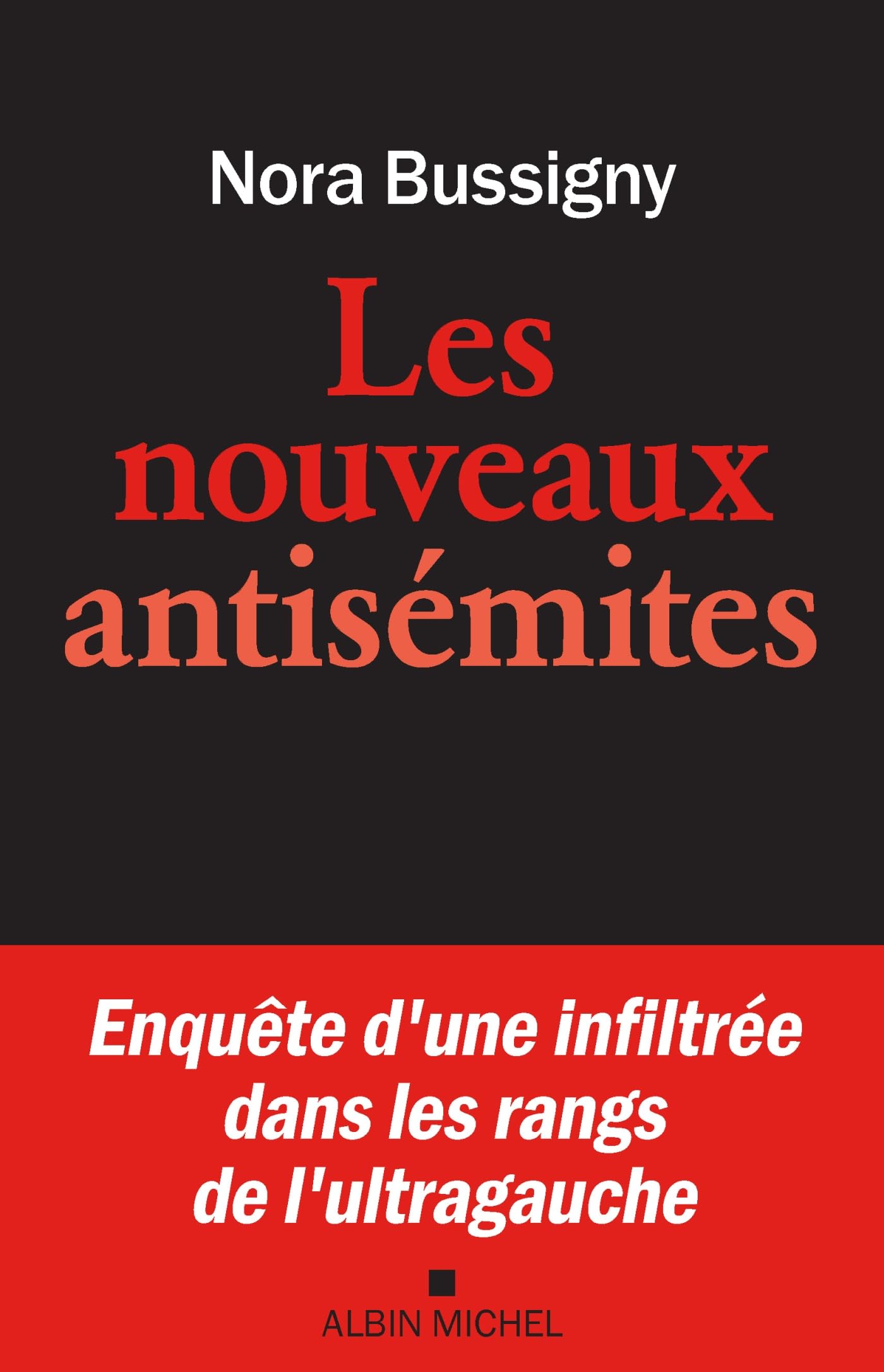 Libro: Les Nouveaux Antisémites: Enquête d'une infiltrée dans les rangs de l'ultragauche