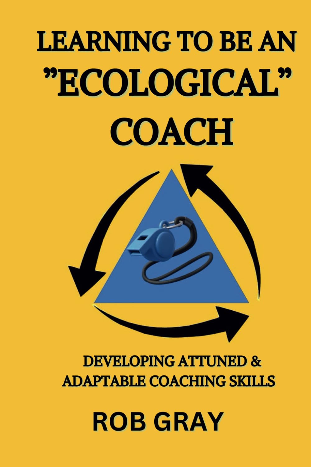 Libro: Learning To Be an “Ecological” Coach: Developing Attuned & Adaptable Coaching Skills