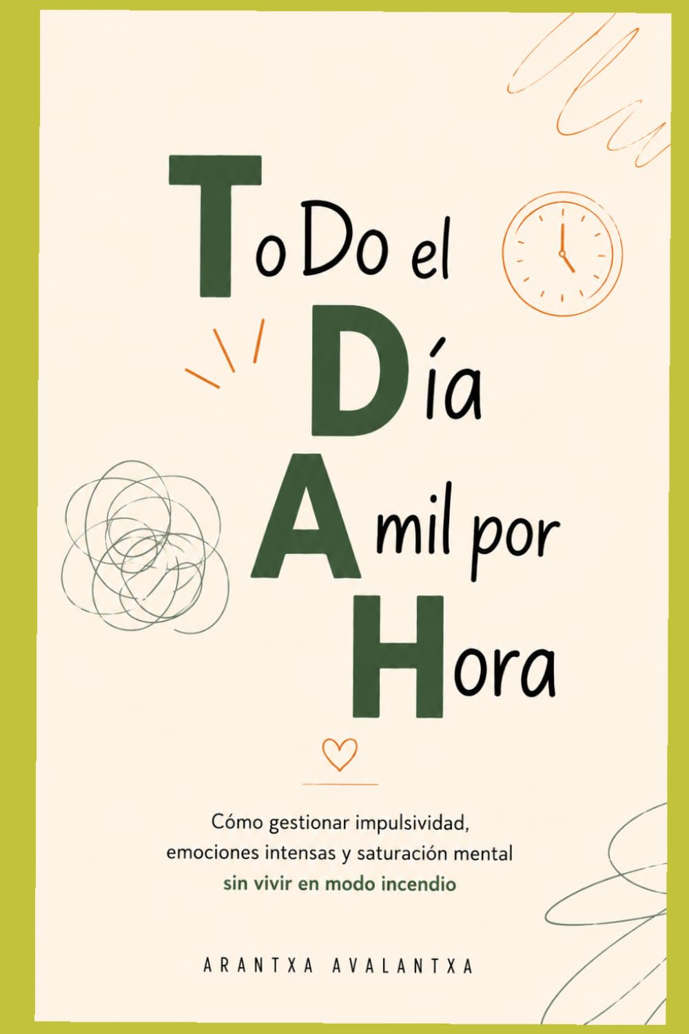 Libro: Todo el dia a 1000 por hora: Manual de supervivencia para mentes saturadas, personas caóticas y días difíciles. (Spanish Edition)