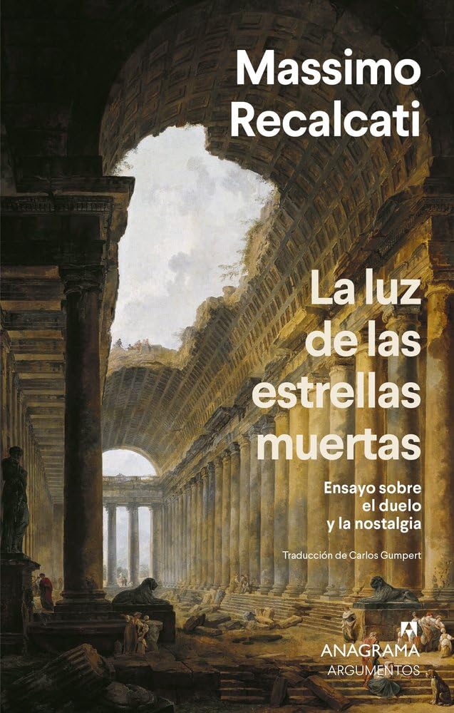 Libro: La luz de las estrellas muertas: Ensayo sobre el duelo y la nostalgia (Argumentos)