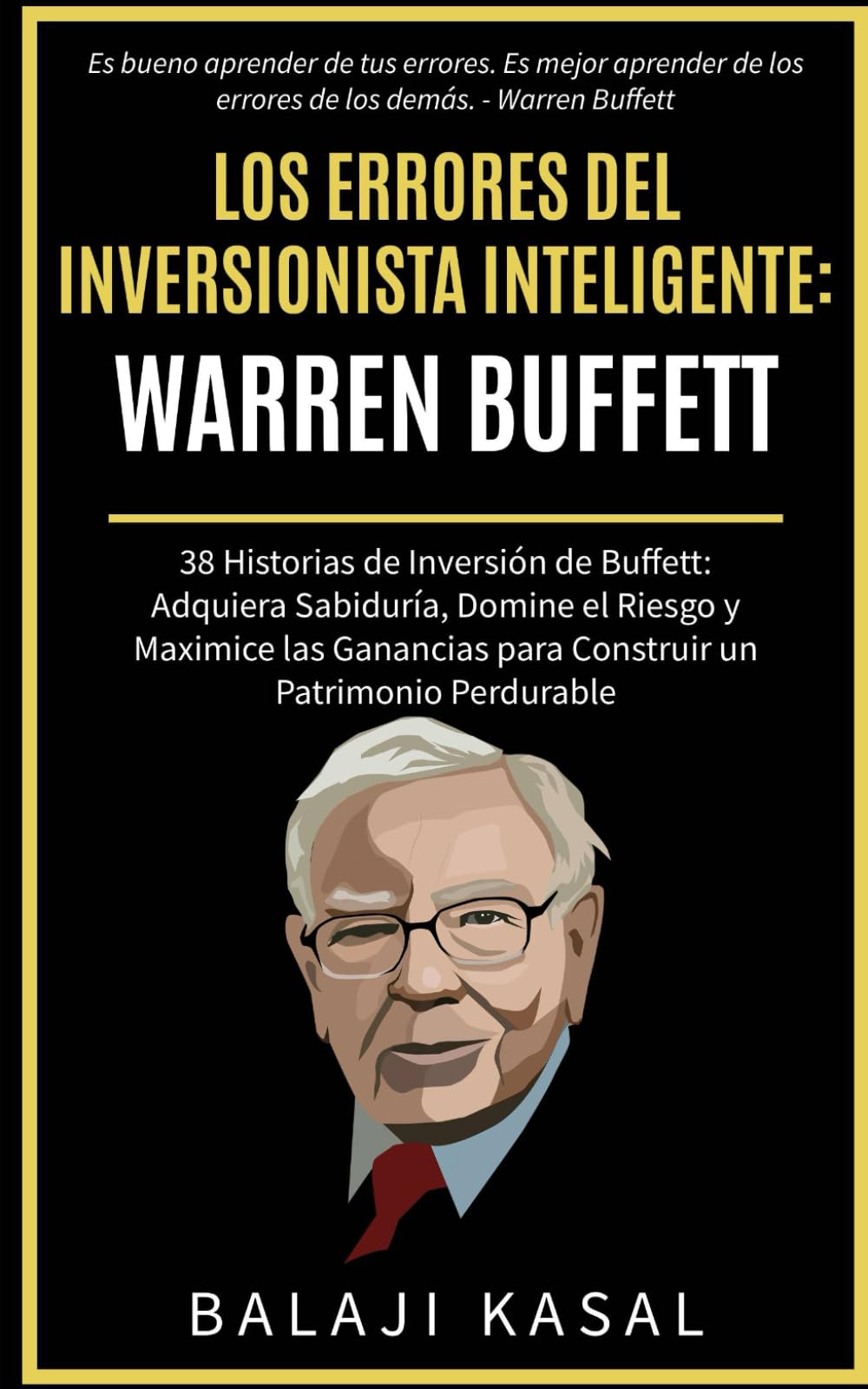 Libro: Los Errores del Inversionista Inteligente: Warren Buffett: 38 Historias de Inversión de Buffett: Adquiera Sabiduría, Domine el Riesgo y Maximice las ... Perdurable (El Inversor Inteligente)