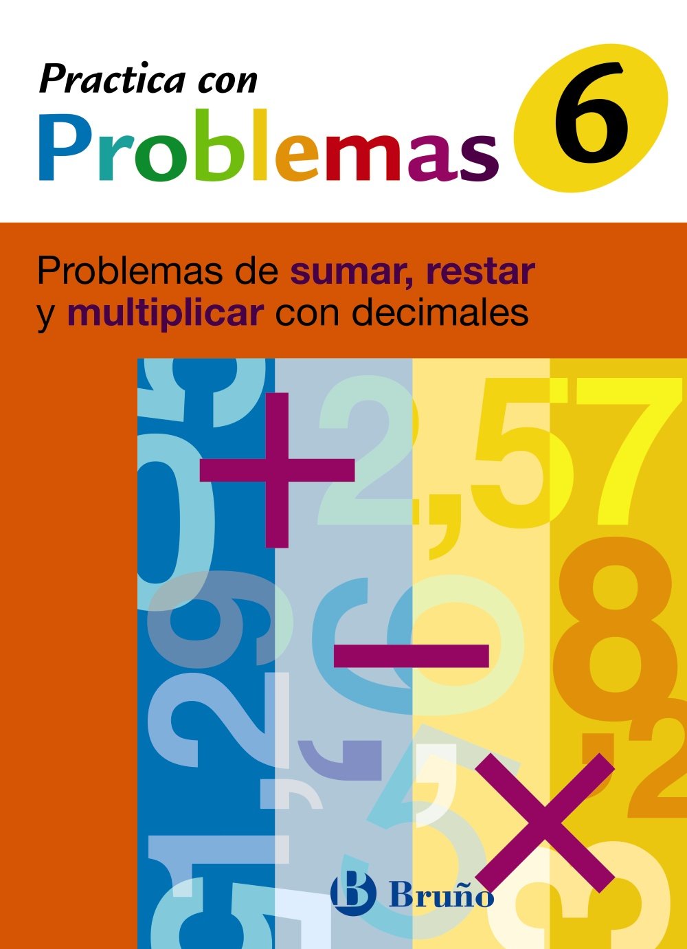 Libro: 6 Practica problemas de sumar, restar y multiplicar con decimales: Problemas de sumar, restar y multiplicar con decimales