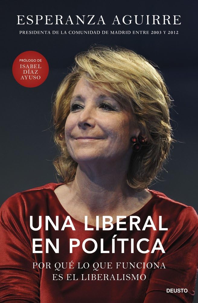 Libro: Una liberal en política: Por qué lo que funciona es el liberalismo (Deusto)