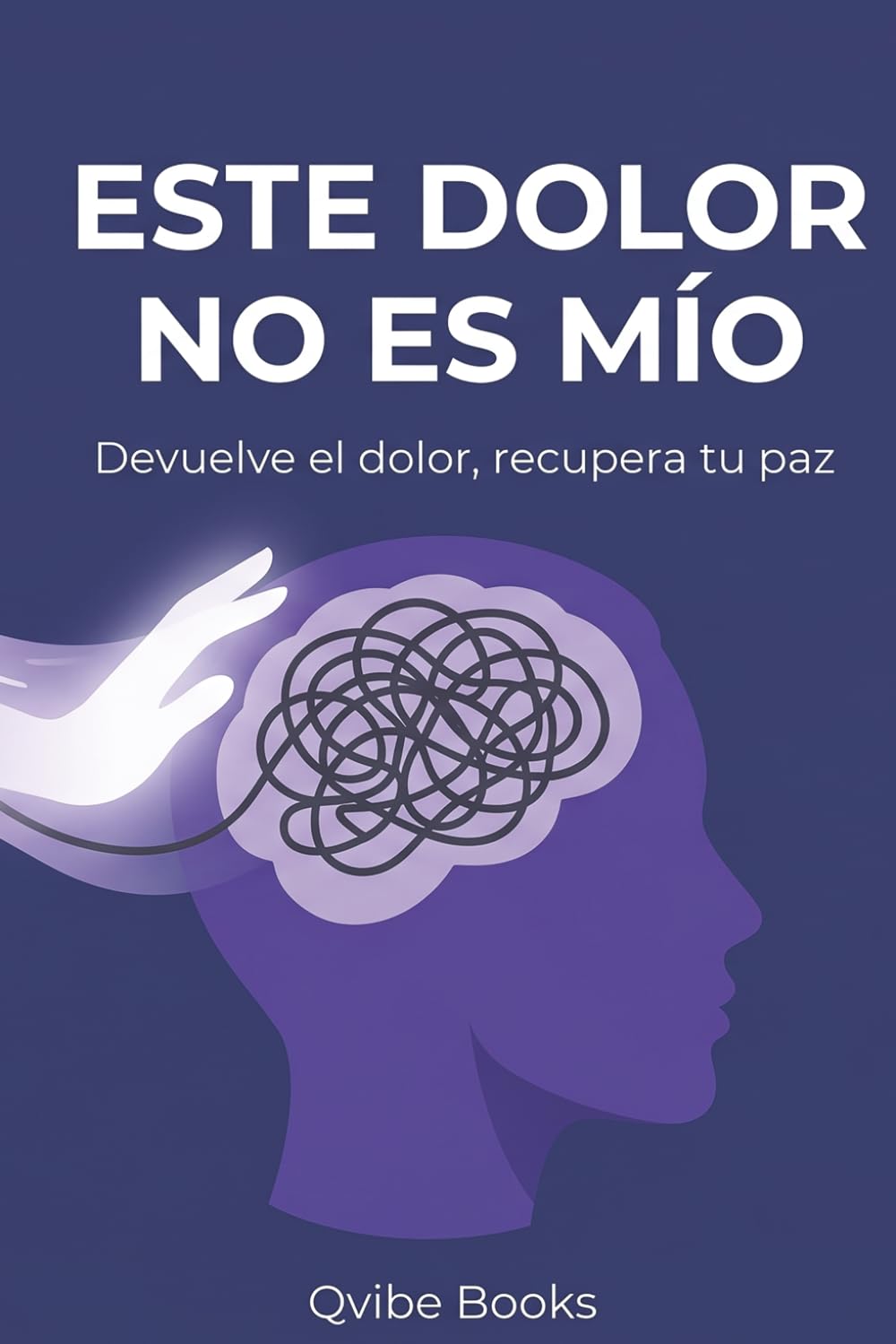 Libro: Este Dolor No Es Mío: Devuelve el dolor, recupera tu paz