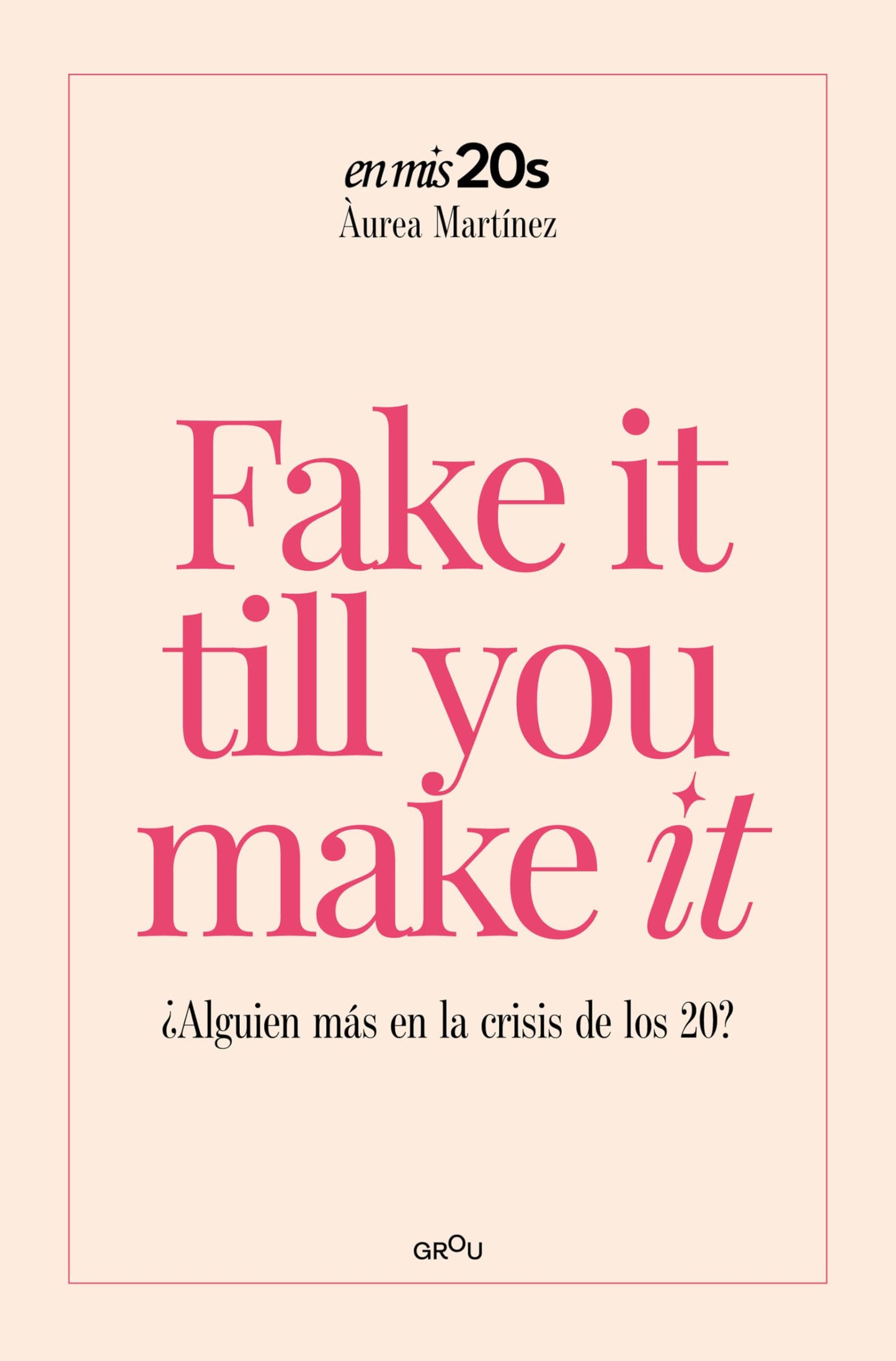 Libro: Fake it till you make it: ¿Alguien más en la crisis de los 20? (GROU)