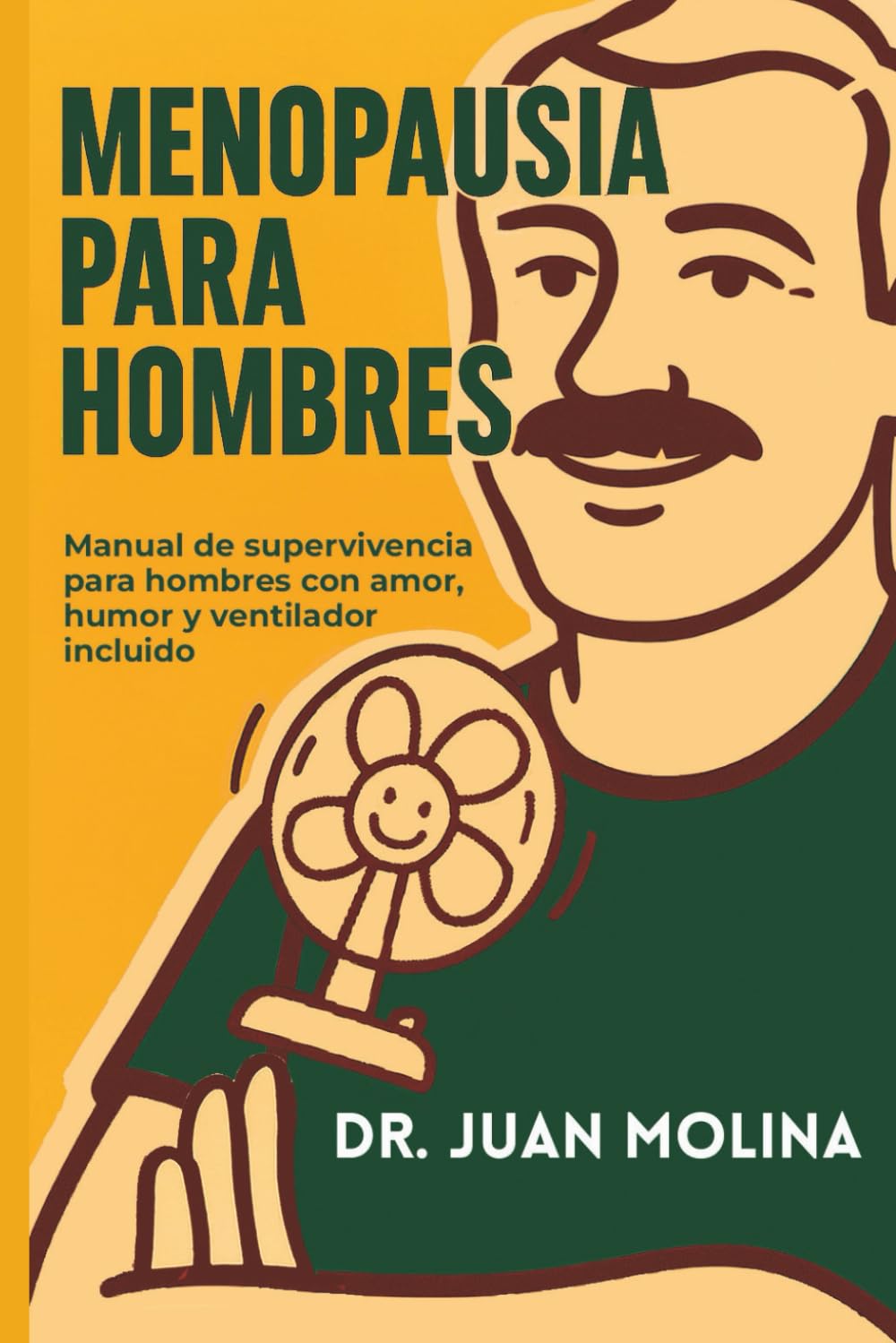 Libro: MENOPAUSIA PARA HOMBRES: Manual de supervivencia para hombres con amor, humor y ventilador incluido (Psicología para el renacer – Menopausia)