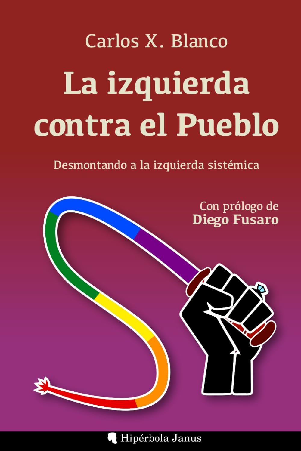 Libro: La izquierda contra el Pueblo: Desmontando a la izquierda sistémica (Spanish Edition)