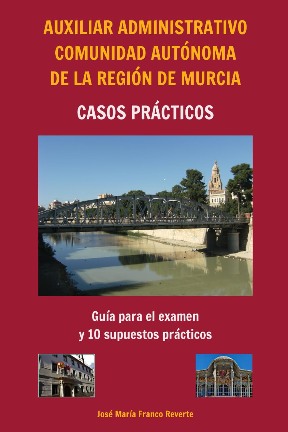 Libro: Auxiliar Administrativo Comunidad Autónoma de la Región de Murcia CASOS PRÁCTICOS: Guía para el examen y 10 supuestos prácticos: 3
