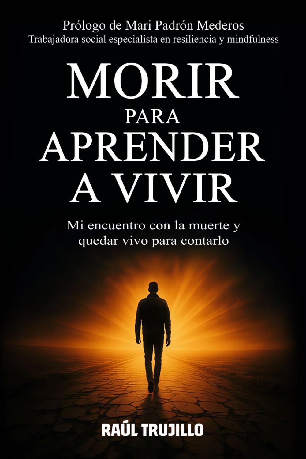 Libro: MORIR PARA APRENDER A VIVIR: Mi encuentro con la muerte y quedar vivo para contarlo (Spanish Edition)