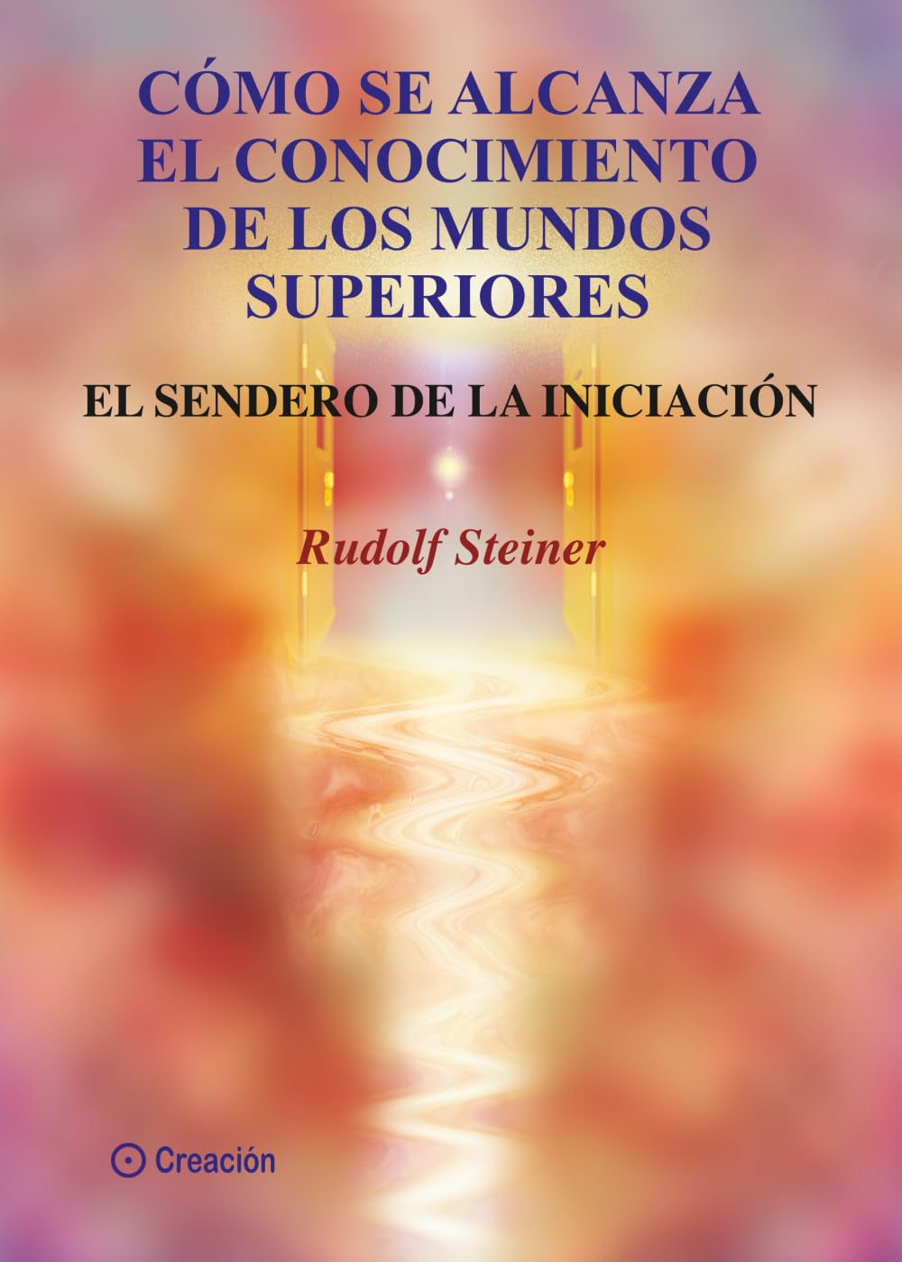 Libro: Cómo se alcanza el conocimiento de los mundos superiores: El Sendero de la Iniciación (SIN COLECCION)