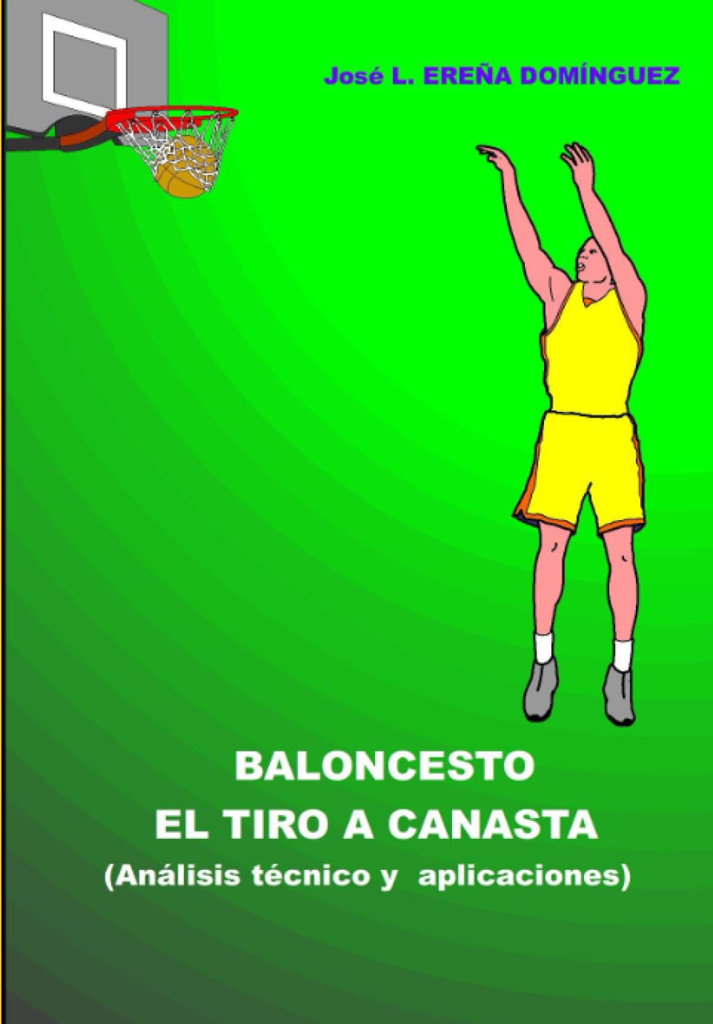 Libro: Baloncesto. El tiro a canasta. Análisis y Aplicaciones (Spanish Edition)