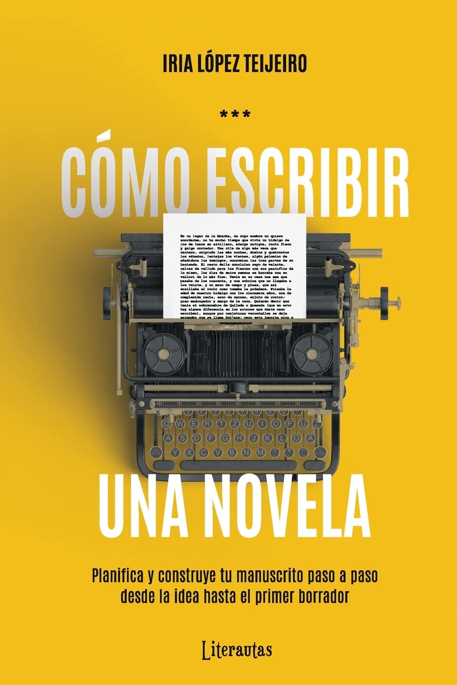 Libro: Cómo escribir una novela: Planifica tu manuscrito paso a paso, desde la idea hasta el primer borrador (Mejora tu escritura con Literautas)