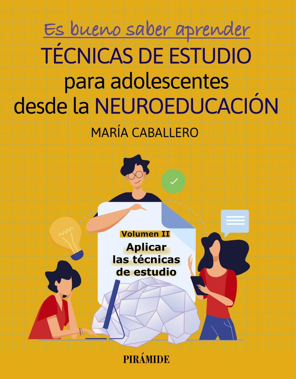 Libro: Es bueno saber aprender. TÉCNICAS DE ESTUDIO para adolescentes desde la NEUROEDUCACIÓN Volumen II: Aplicar las técnicas de estudio (Psicología)