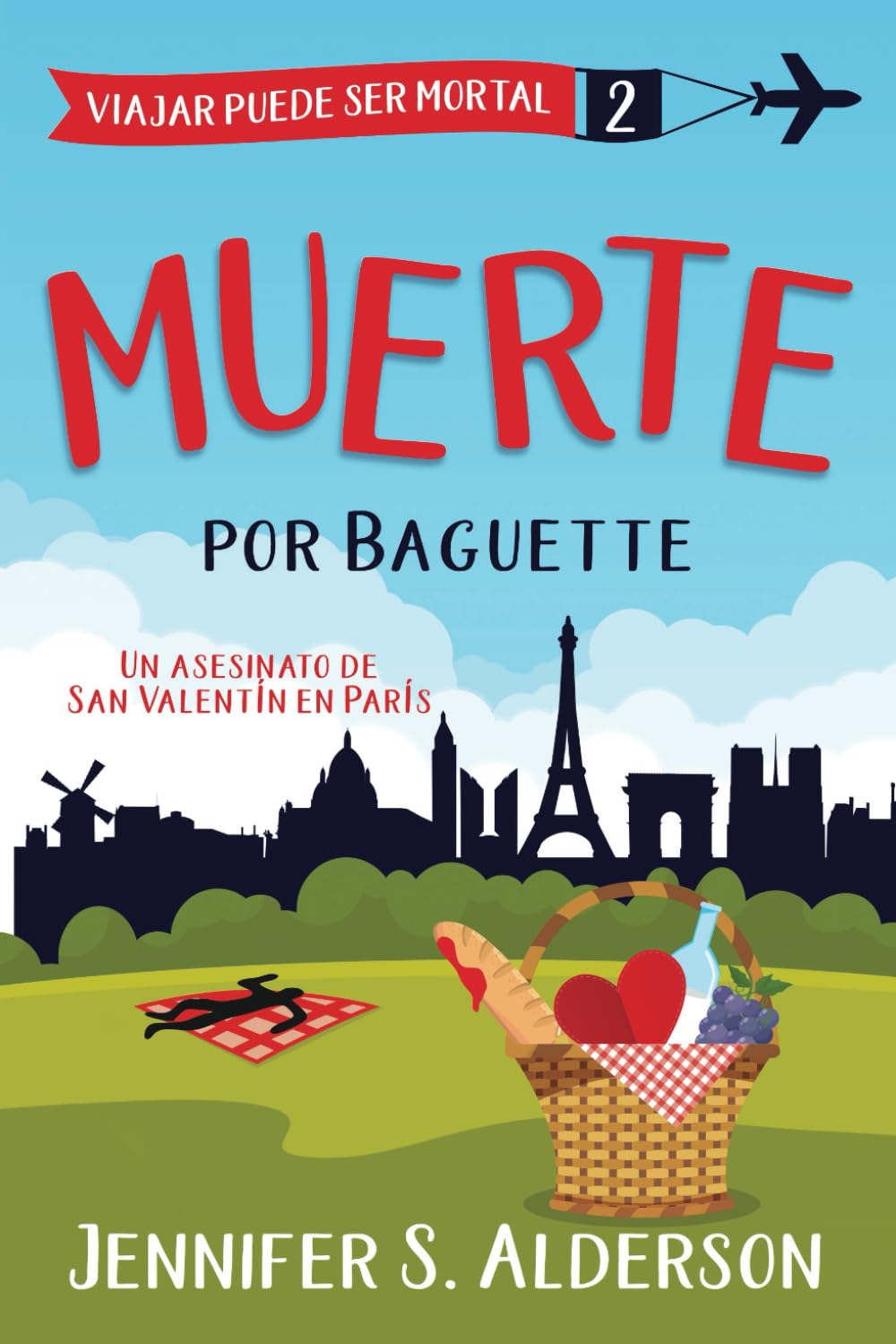 Libro: Muerte por Baguette: Un asesinato de San Valentín en París (Serie de Misterios Acogedores «Viajar Puede Ser Mortal») (Spanish Edition)