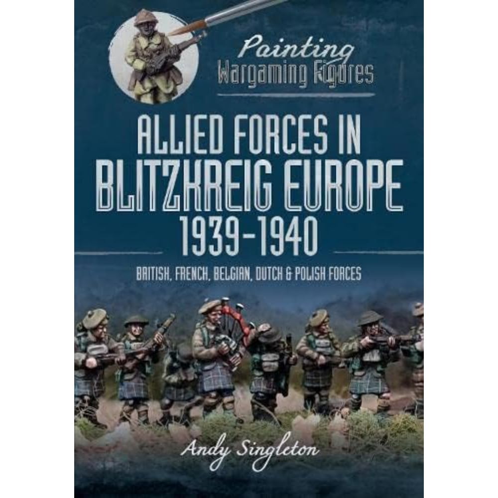 Libro: Allied Forces in Blitzkrieg Europe, 1939–1940: British, French, Belgian, Dutch and Polish Forces (Painting Wargaming Figures)