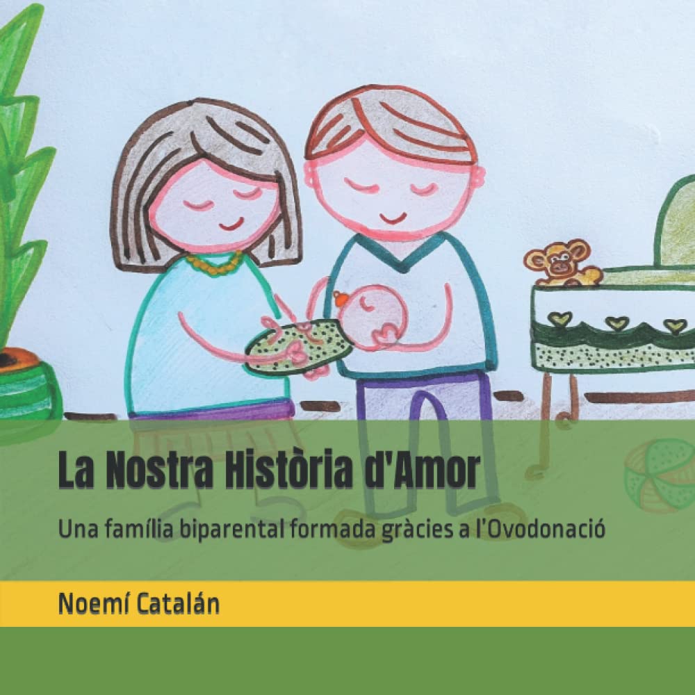 Libro: La Nostra Història d'Amor: Una família biparental formada gràcies a l’Ovodonació (Contes personalitzables sobre famílies formades per Donació) (Catalan Edition)