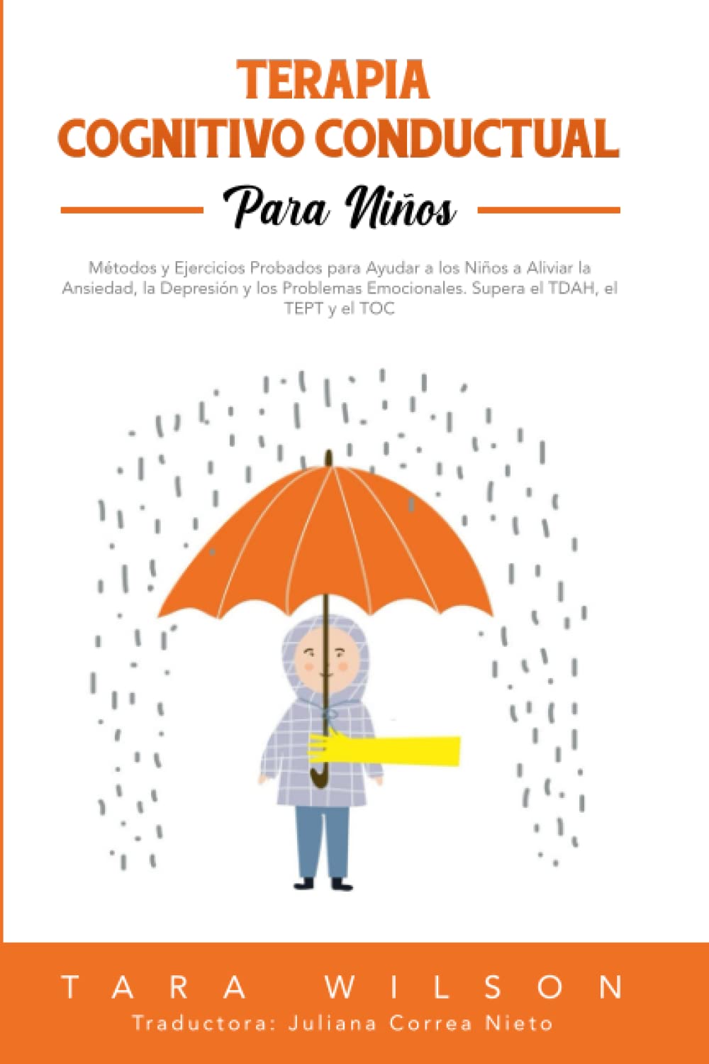 Libro: Terapia Cognitivo Conductual para Niños: Métodos y Ejercicios Probados para Ayudar a los Niños a Aliviar la Ansiedad, la Depresión y los Problemas Emocionales. Supera el TDAH, el TEPT y el TOC