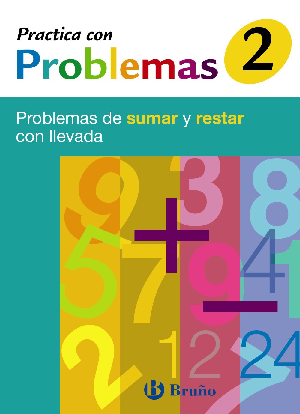 Libro: 2 Practica con problemas de sumar y restar con llevada: Problemas de sumar y restar con llevada