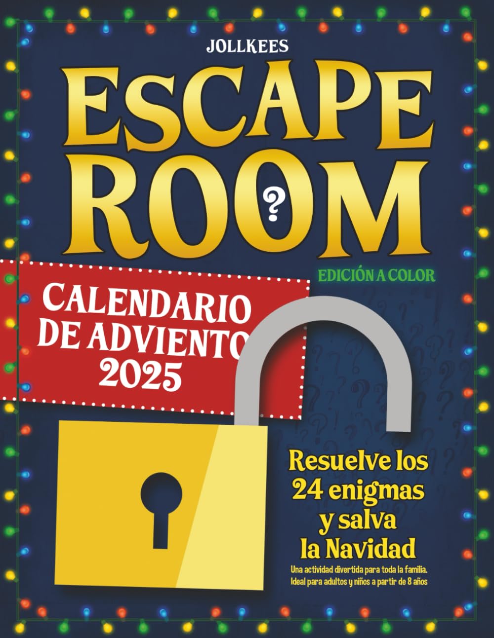 Libro: Calendario de Adviento Escape Room: Resuelve los 24 enigmas y salva la Navidad. Una actividad divertida para toda la familia. Ideal para adultos y niños a partir de 8 años (edición a color)
