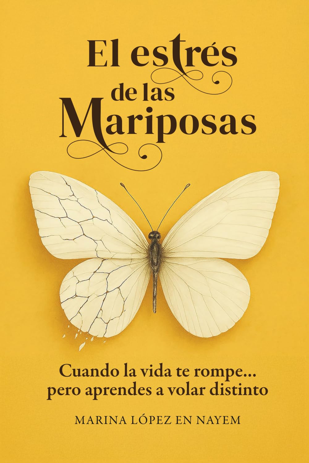 Libro: EL ESTRÉS DE LAS MARIPOSAS: Cuando la vida te rompe... pero aprendes a volar distinto