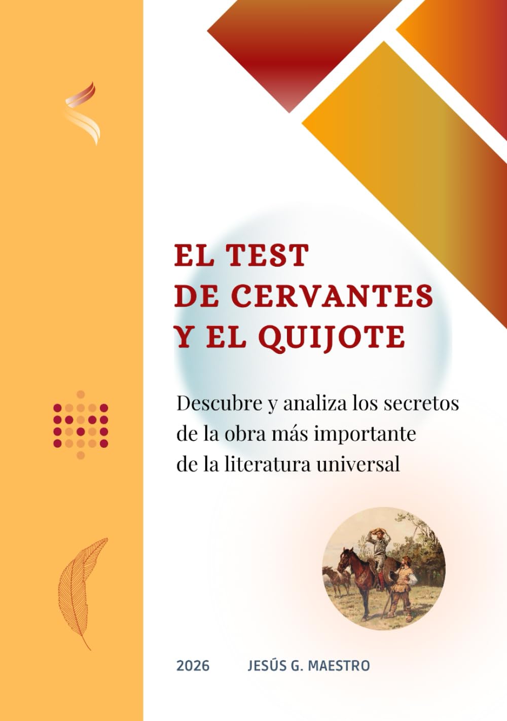 Libro: El test de Cervantes y el Quijote: Descubre y analiza los secretos de la obra más importante de la literatura universal. Preguntas y respuestas sobre la Anatomía del Quijote (Todo Cervantes)