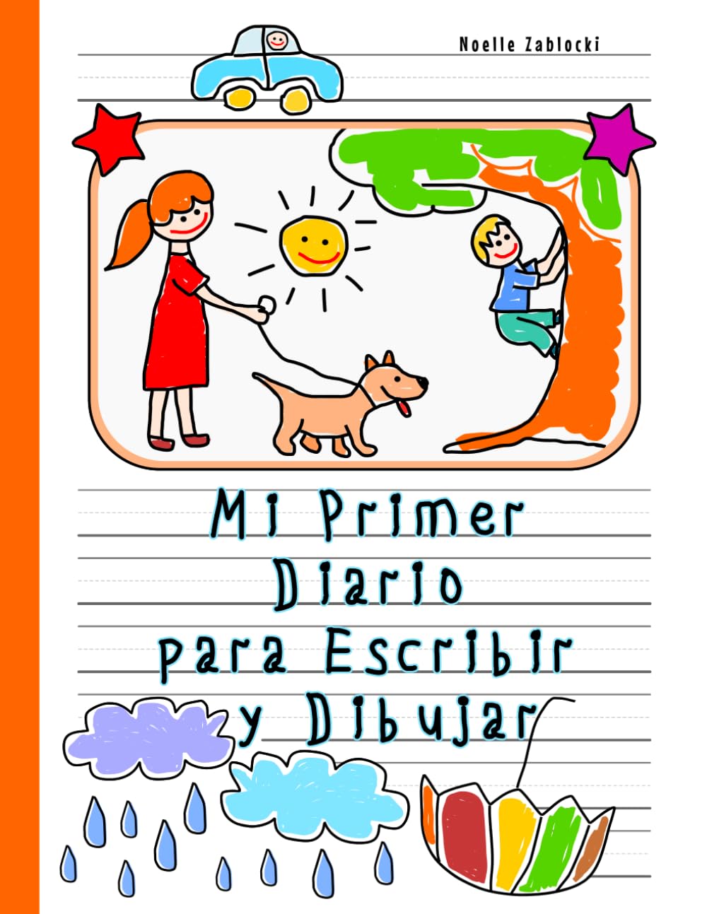 Libro: Mi Primer Diario para Escribir y Dibujar: Cuaderno de Dibujo y Escritura Creativa para Niñas y Niños 4 - 8 Años