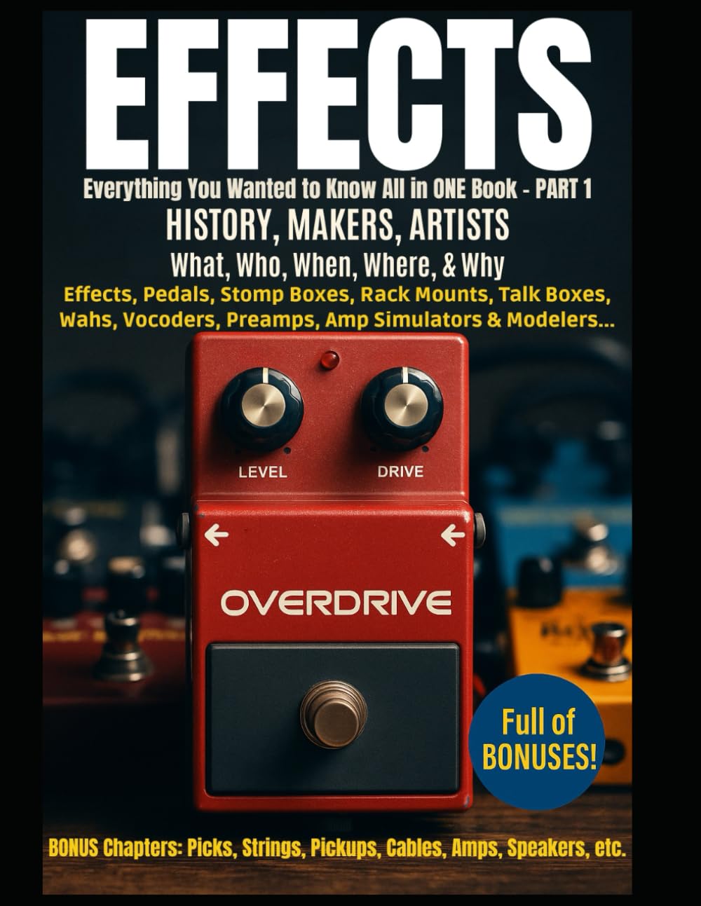 Libro: Effects—Everything You Want to Know All in ONE Book—Book 1: History, Makers, Artists Behind Effect Units, Pedals, Processors, Stompboxes, Rackmounts, ... ALL Voices, All Musicians, All Instruments)