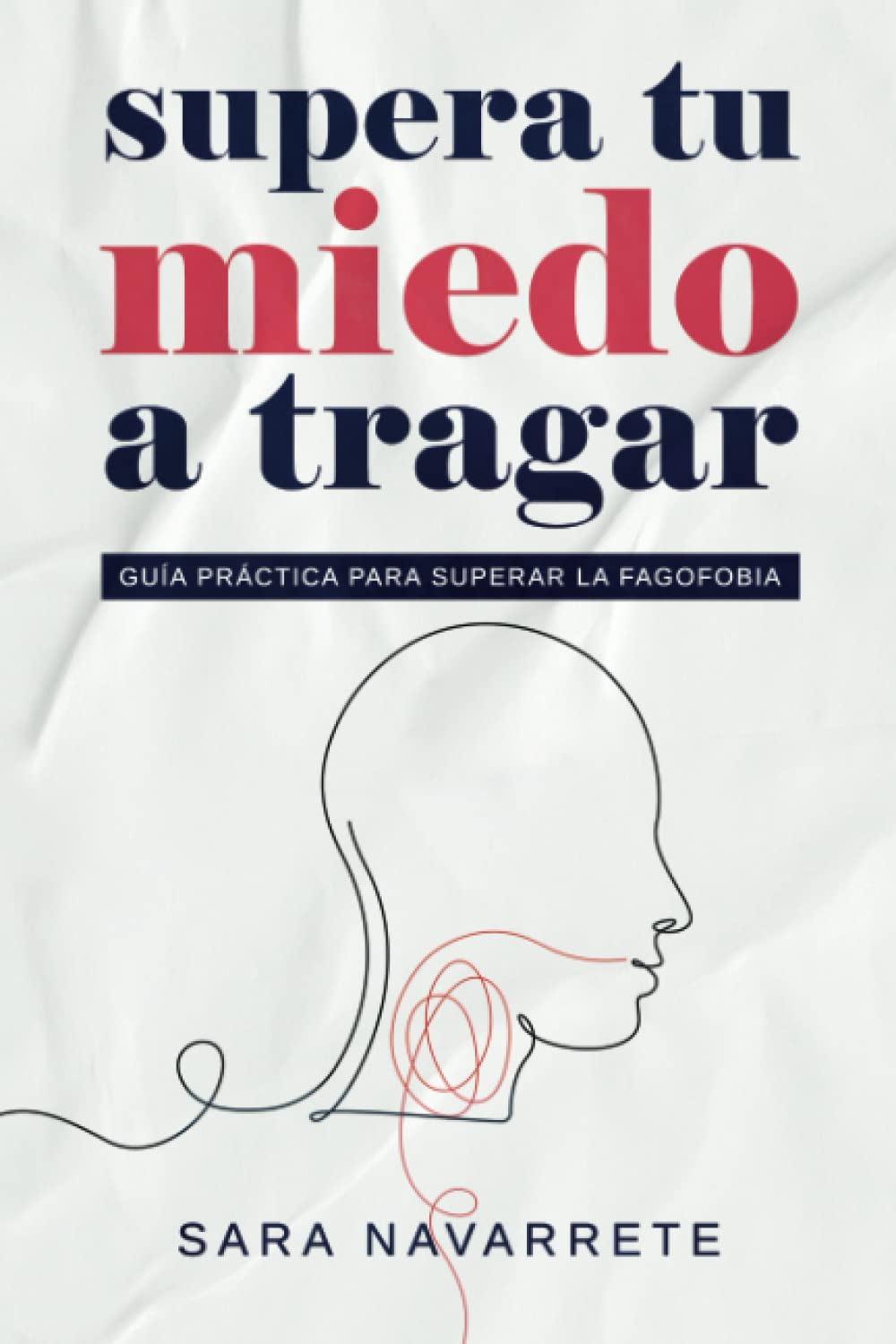 Libro: SUPERA TU MIEDO A TRAGAR: Guia práctica para superar la fagofobia (Spanish Edition)