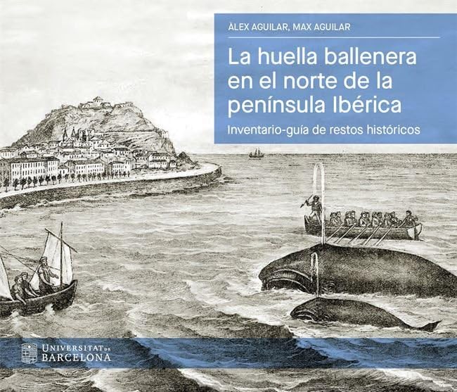 Libro: La huella ballenera en el norte de la península Ibérica: Inventario-guía de restos históricos (BIBLIOTECA UNIVERSITÀRIA)