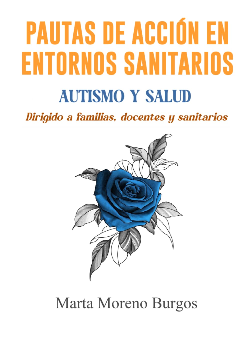 Libro: PAUTAS DE ACCIÓN EN ENTORNOS SANITARIOS: GUÍA PRÁCTICA PARA FACILITAR EL ACCESO DE LAS PERSONAS CON TEA AL ENTORNO SANITARIO (Spanish Edition)