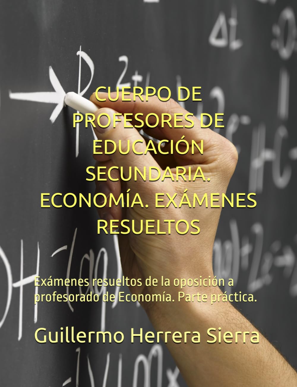 Libro: CUERPO DE PROFESORES DE EDUCACIÓN SECUNDARIA. ECONOMÍA. EXÁMENES RESUELTOS: Exámenes resueltos de la oposición a profesorado de Economía. Parte práctica. (Spanish Edition)