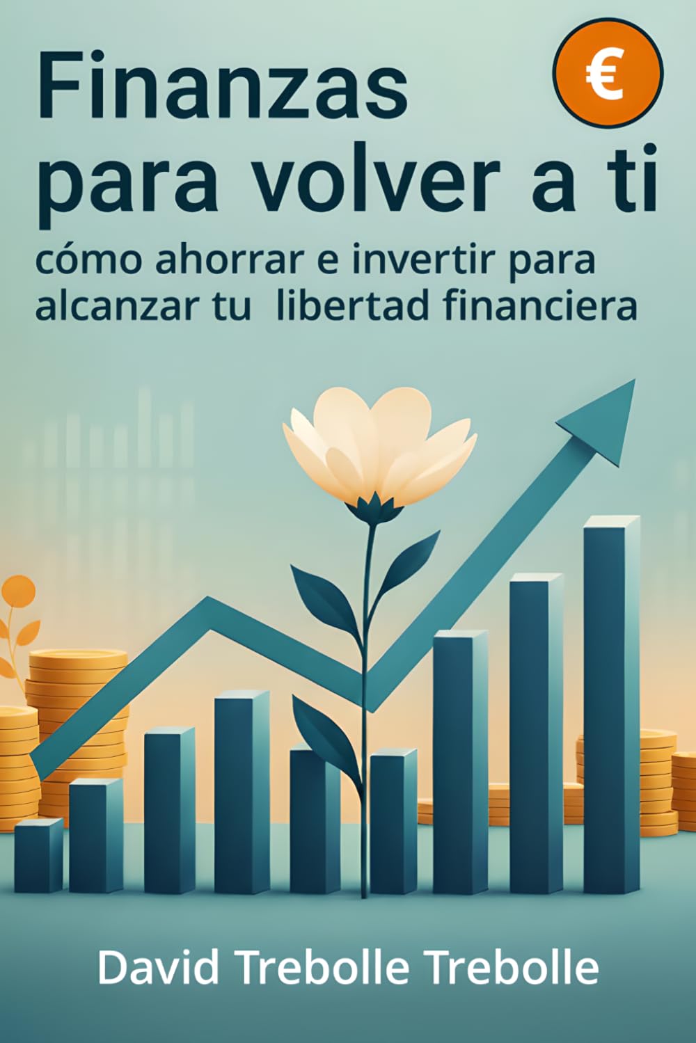 Libro: Finanzas para volver a ti: Cómo ahorrar e invertir para alcanzar tu libertad financiera