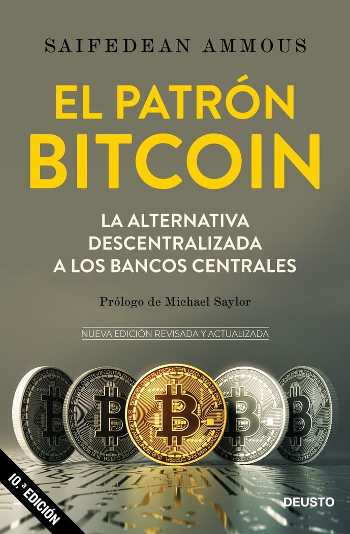 El patrón Bitcoin: La alternativa descentralizada a los bancos centrales (Deusto)