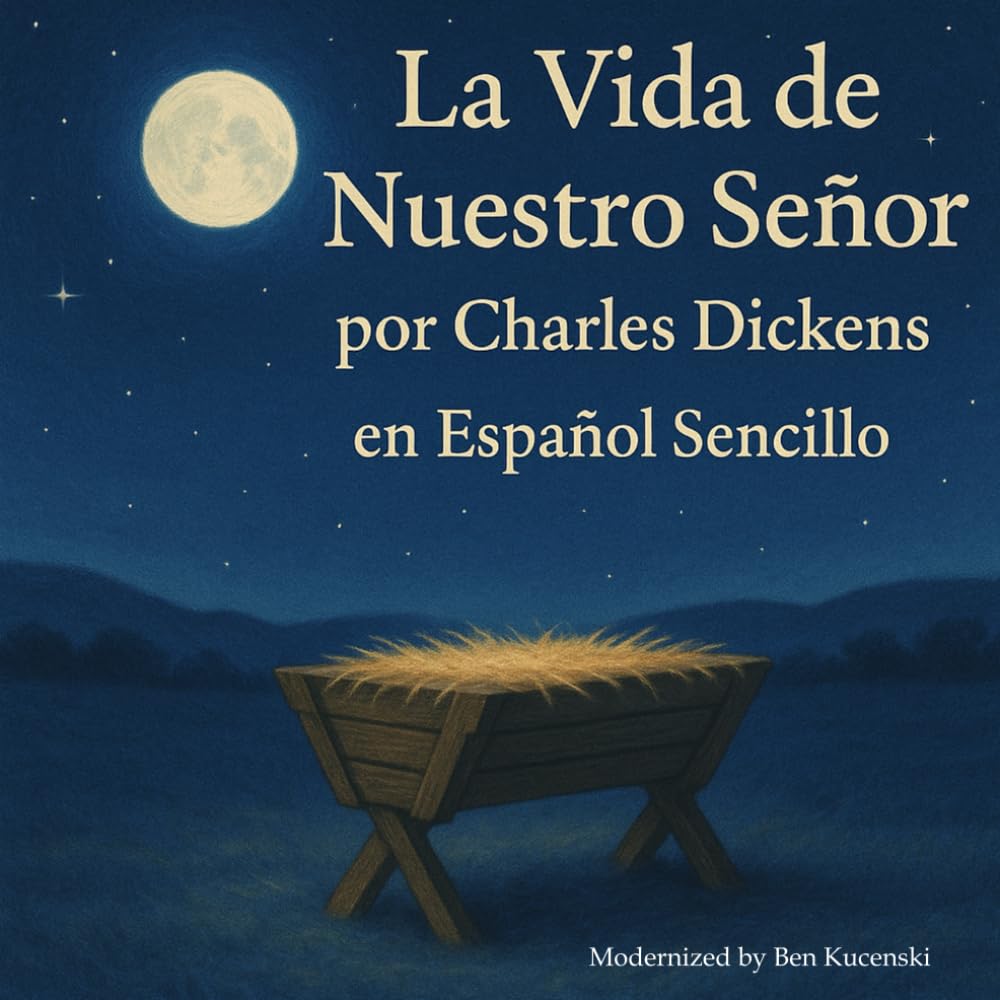 Libro: La Vida de Nuestro Señor por Charles Dickens en Español Sencillo (Spanish Edition)