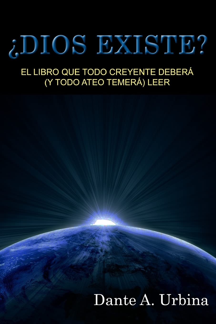 Libro: ¿Dios existe?: El libro que todo creyente deberá (y todo ateo temerá) leer