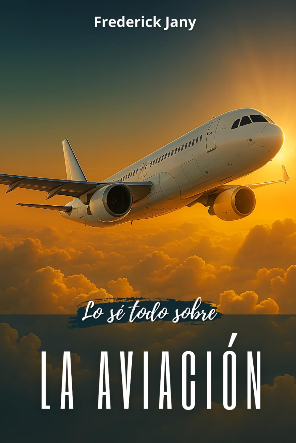 Libro: Lo sé todo sobre la aviación: Historia, ciencia y secretos de los aviones